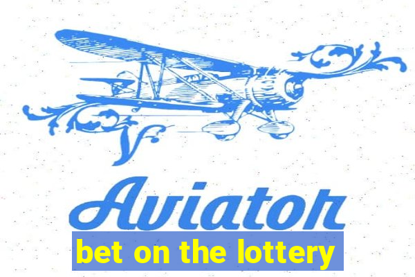 bet on the lottery